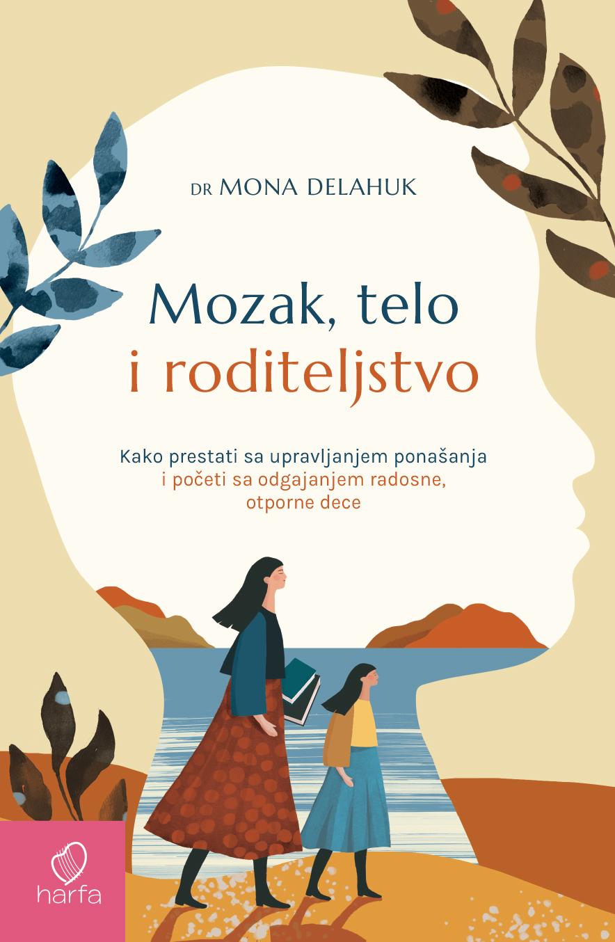 MOZAK,TELO I RODITELJSTVO-Dr.Mona Delahuk